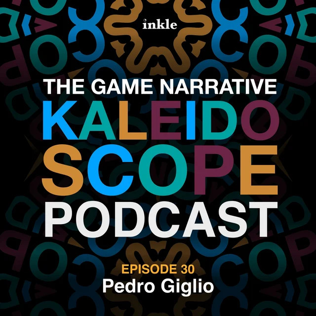 The Game Narrative Kaleidoscope Podcast. Episode 30: Pedro Giglio.